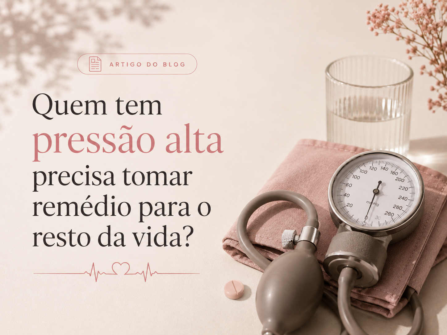 Quem tem pressão alta precisa tomar remédio para o resto da vida